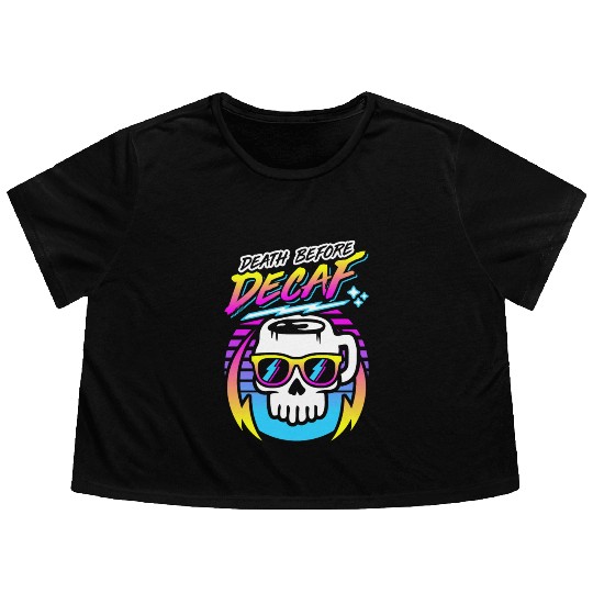 Death Before Decaf (Skull Mug) Retro Neon 80s 90s Flowy Cropped Tees