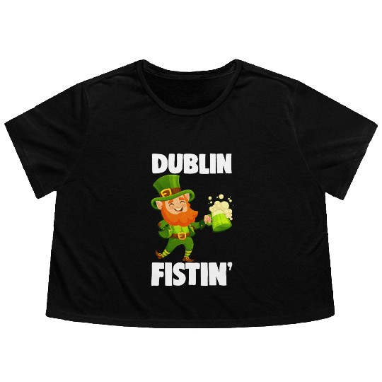 Dublin Fistin St. Patrick's Day Drinking Flowy Cropped Tees