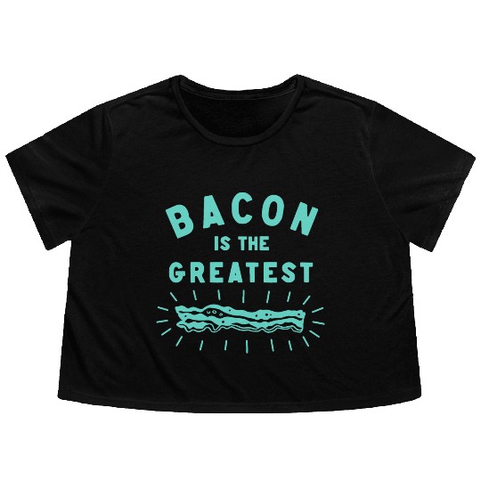 Bacon is the Greatest Flowy Cropped Tees