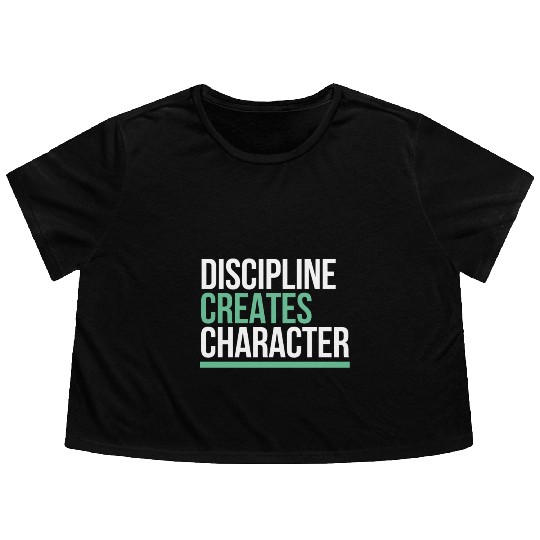 Discipline Creates Character Motivational & Flowy Cropped Tees