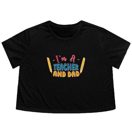 I'm A Teacher And Dad Homeschooling Homeschool Flowy Cropped Tees