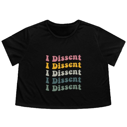 I Dissent Protect Roe V Wade Flowy Cropped Tees Notorious Rbg