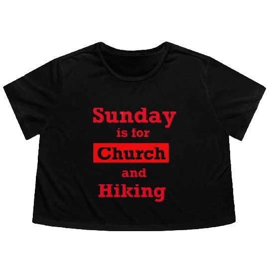 Sunday is for church and Hiking Flowy Cropped Tees