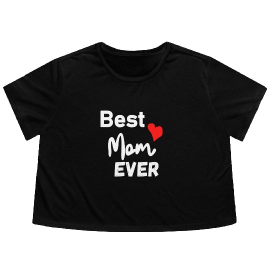 Best Mom Ever Funny design Classic Flowy Cropped Tees