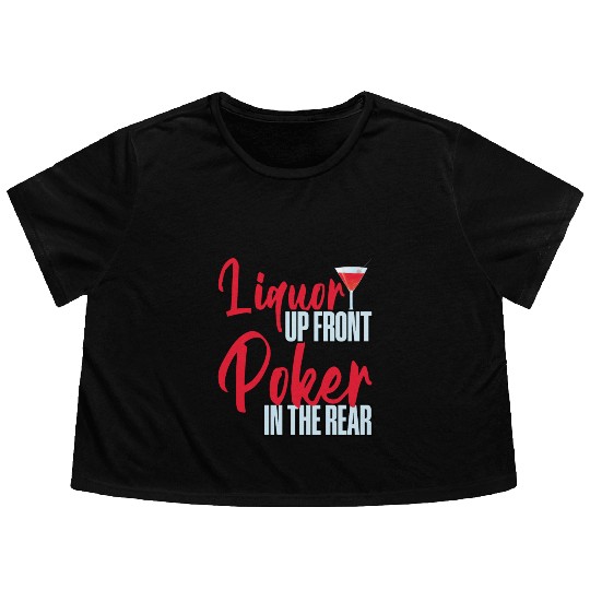Liquor Up Front, Poker In The Rear 4 Flowy Cropped Tees