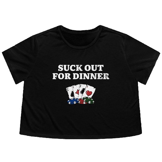 Suck Out for Dinner Poker Funny Poker Player Flowy Cropped Tees