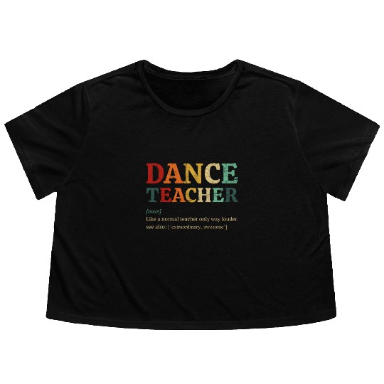 Dance Teacher definition, Dancing Teacher Flowy Cropped Tees