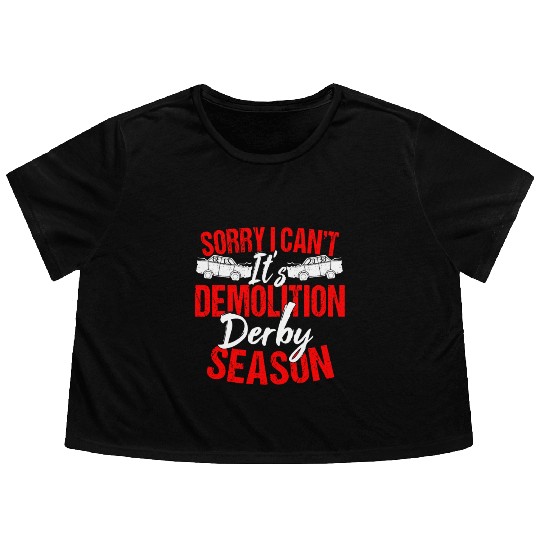 Sorry I Can't It Isr Demolition Derby Flowy Cropped Tees