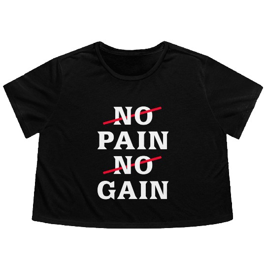 No Pain No Gain Motivational Saying Flowy Cropped Tees