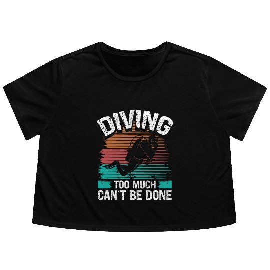 Scuba Diving too much cant be done Diver Flowy Cropped Tees