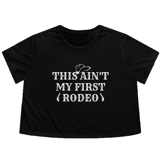 THIS AIN'T MY FIRST RODEO Flowy Cropped Tees
