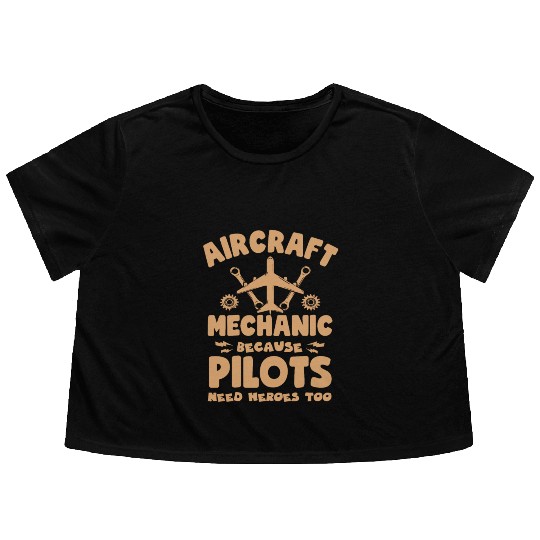 Aircraft Mechanic Because Pilots Need Heroes Too Flowy Cropped Tees