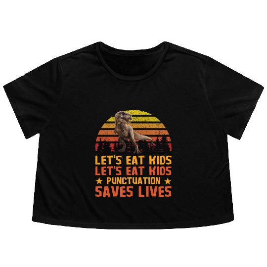 Let's Eat Punctuation Saves Lives Grammar Teacher Flowy Cropped Tees