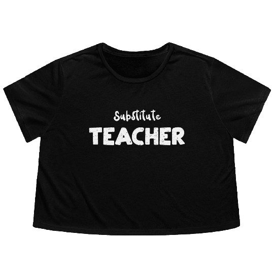 Substitute Teacher - Teacher Flowy Cropped Tees