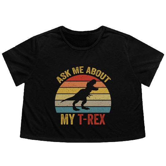 Ask Me About My T Rex For Dinosaurs Lover Flowy Cropped Tees
