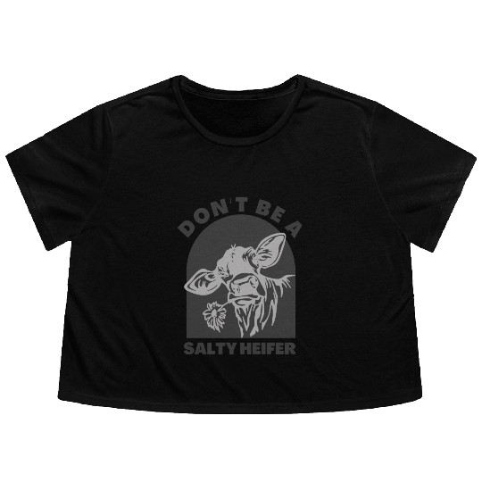 don't be a salty heifer Funny Cow Flowy Cropped Tees