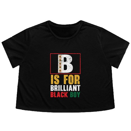 B Is For Brilliant Black Boy Black History Month Flowy Cropped Tees