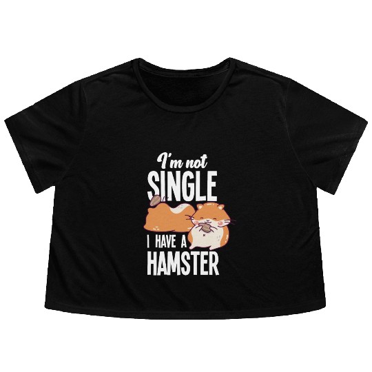 I'm Not Single I Have A Hamster Funny Hamster Gift Flowy Cropped Tees