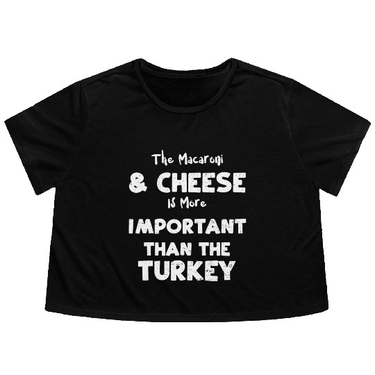 The Macaroni & Cheese Is More Im... Flowy Cropped Tees