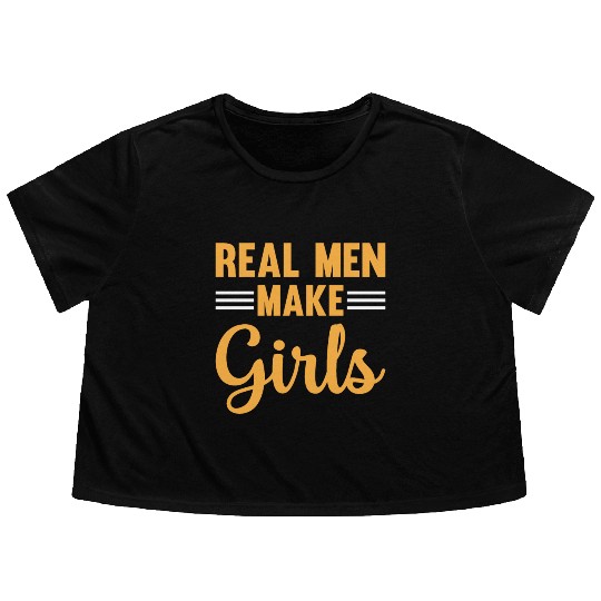 New Daddy To Be - Real Men Make Girls - Daddy Pate Flowy Cropped Tees
