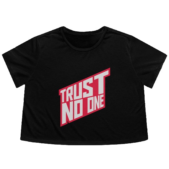 trust no one quote Flowy Cropped Tees