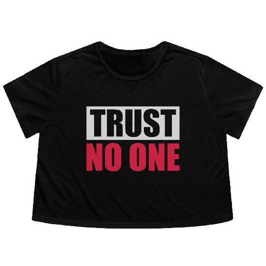 trust no one quote Flowy Cropped Tees