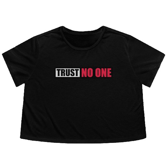 trust no one quote Flowy Cropped Tees