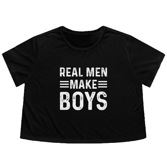Real Men Make Boys Daddy Announcement Daddy To Be Flowy Cropped Tees