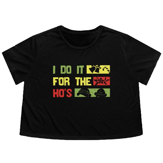 I Do It For The ho's christmas Flowy Cropped Tees