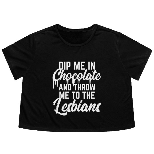 LGBT Gay Pride Lesbian Dip me in chocolate white Flowy Cropped Tees