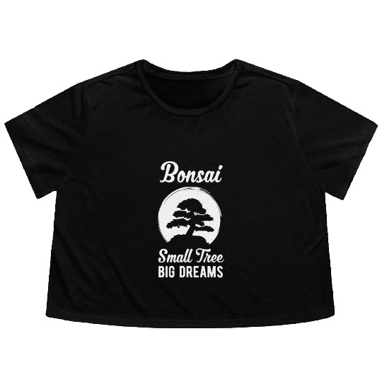 Bonsai Small Tree Big Dreams Funny Planting Gift Flowy Cropped Tees