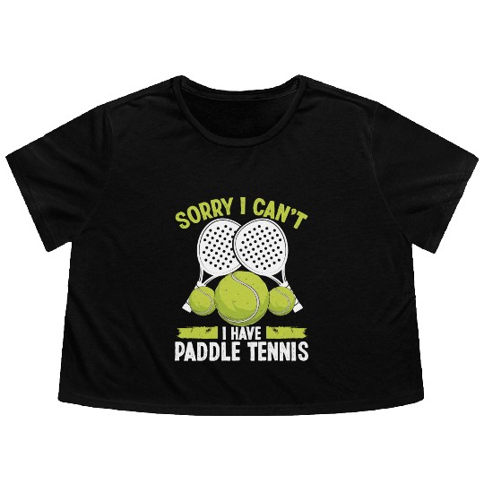 Paddle Tennis Team Sorry I cant I have Paddle Flowy Cropped Tees