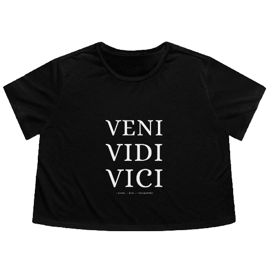 VENI , VIDI , VICI Motivational Quotes Flowy Cropped Tees
