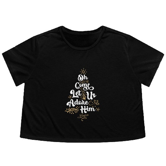 Oh Come Let Us Adore Him Religious Jesus Flowy Cropped Tees