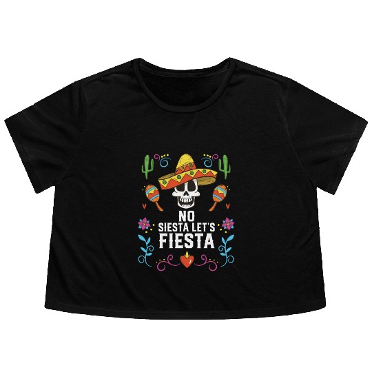 No Siesta Let's Fiesta Cinco De Mayo Mexican Flowy Cropped Tees