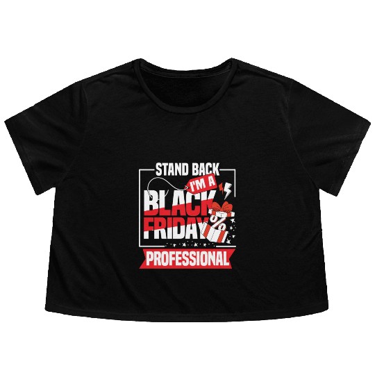Stand Back I'm A Black Friday Professional Flowy Cropped Tees