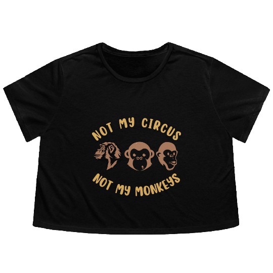 Not my circus, not my monkeys Flowy Cropped Tees
