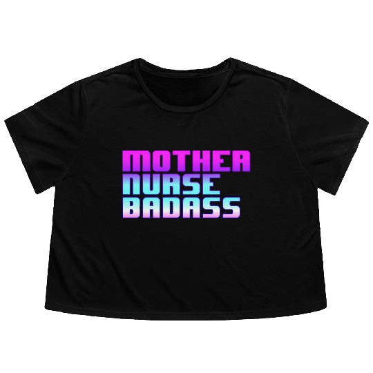 Mother, Nurse, Badass Flowy Cropped Tees