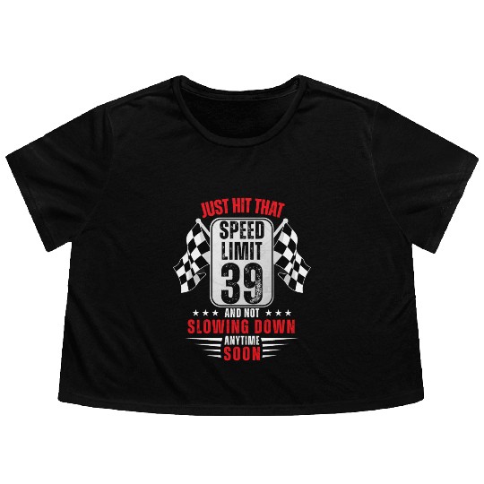39th Birthday Speed Limit Sign 39 Years Old Racing Flowy Cropped Tees