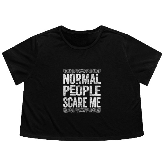 Normal People Scare Me Flowy Cropped Tees