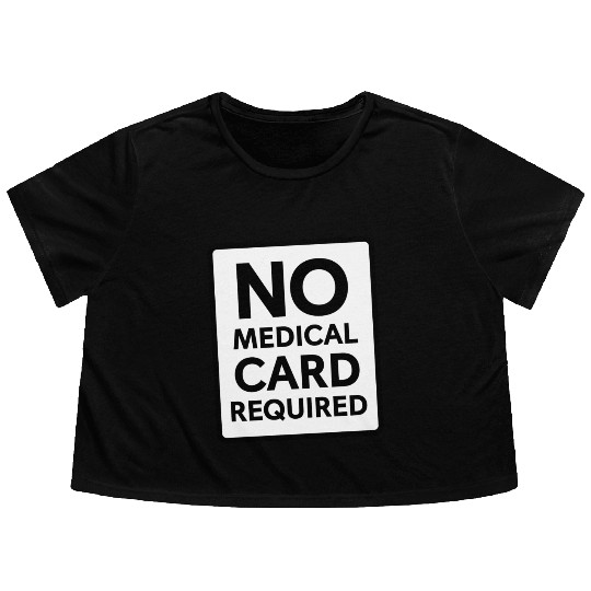 No Medical Card Required Flowy Cropped Tees