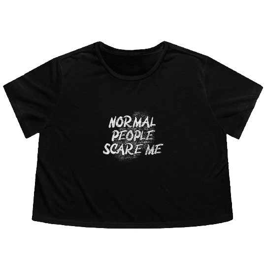 Normal People Scare Me Flowy Cropped Tees