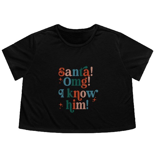 Santa! OMG! I Know Him! Flowy Cropped Tees
