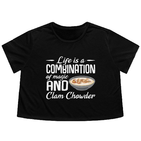 Life is a combination of magic and Clam Chowder Flowy Cropped Tees