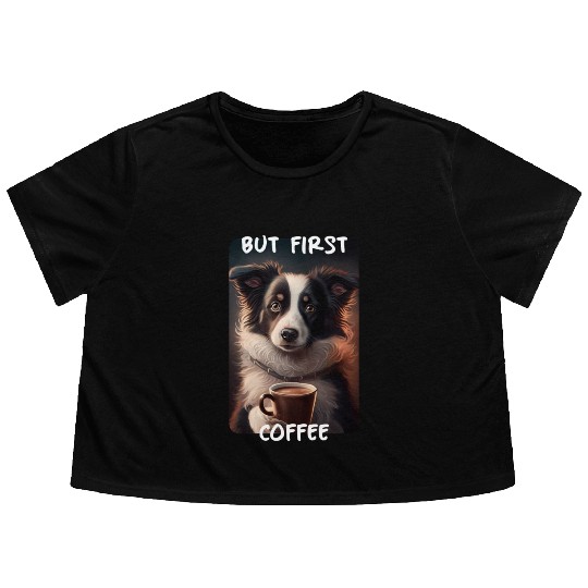 Border Collie - But First Coffee (en) 1 Flowy Cropped Tees