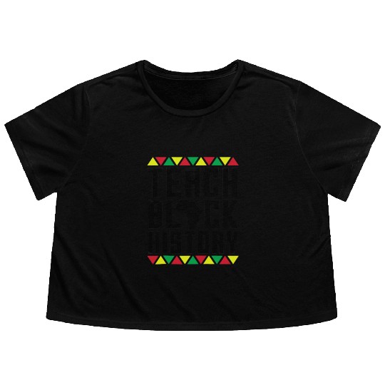 Teach Black History Flowy Cropped Tees Teacher Black History