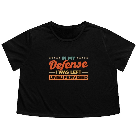 In My Defense I Was Left Unsupervised Flowy Cropped Tees