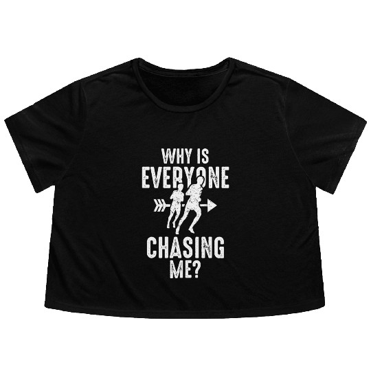 Why is Everyone Chasing Me Flowy Cropped Tees