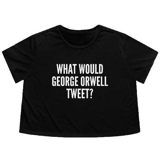 What Would George Orwell Tweet Flowy Cropped Tees