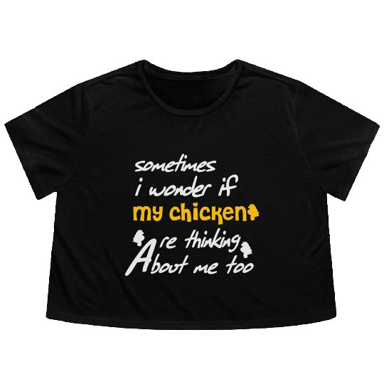 Sometimes I wonder if my chickens are Flowy Cropped Tees